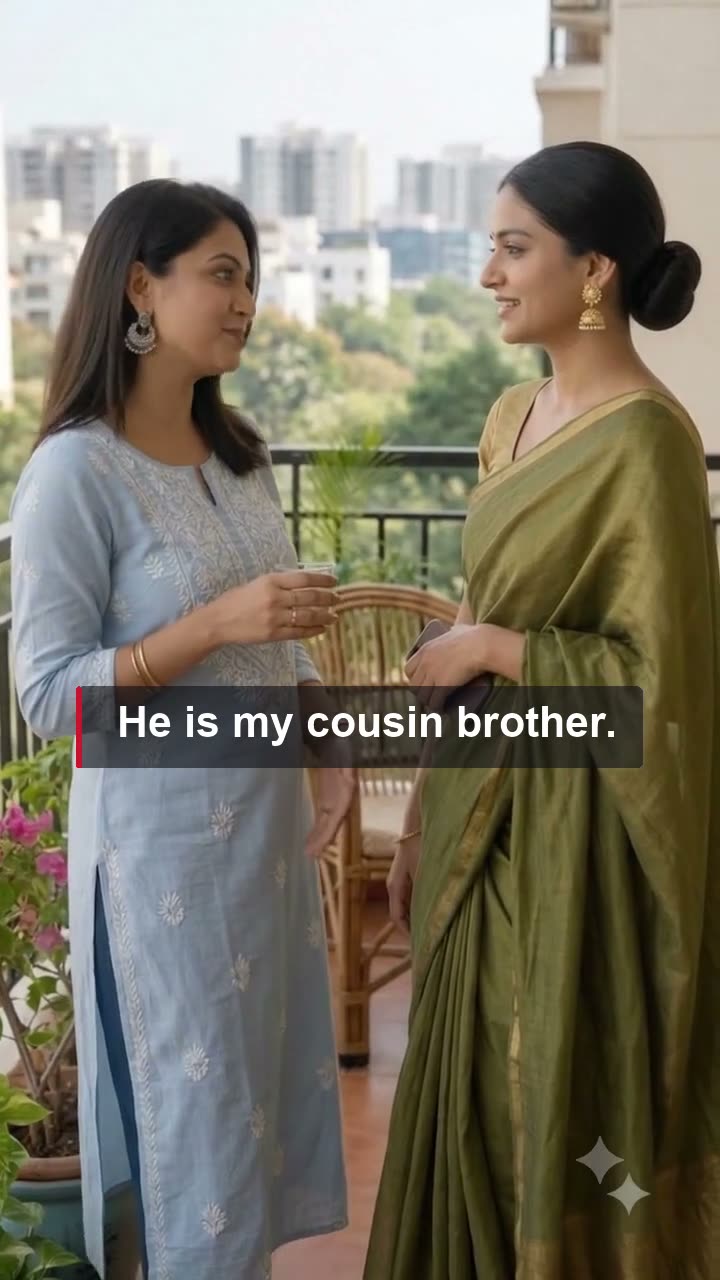 He is my cousin brother.